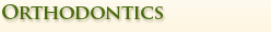 Orthodontics